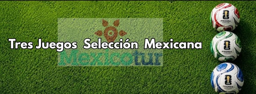 Tres Juegos Selección Mexicana (3)