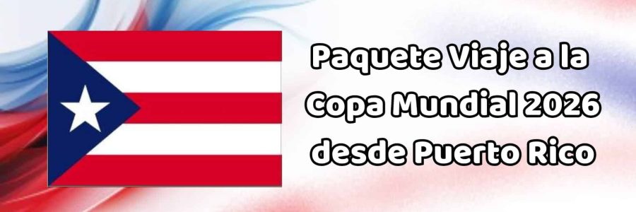 Viajes al Mundial de Futbol desde Puerto Rico