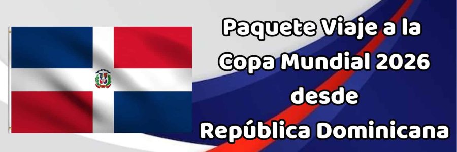 Viajes al Mundial desde Republica Dominicana
